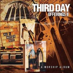 Third Day : Offerings II: All I Have to Give